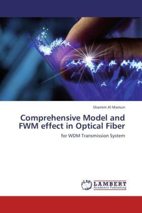 Al Mamun |  Comprehensive Model and FWM effect in Optical Fiber | Buch |  Sack Fachmedien