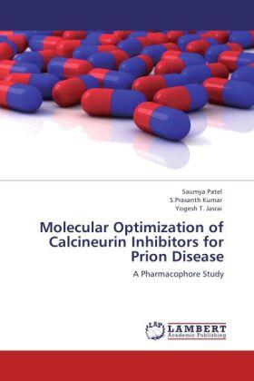 Patel / Kumar / Jasrai |  Molecular Optimization of Calcineurin Inhibitors for Prion Disease | Buch |  Sack Fachmedien
