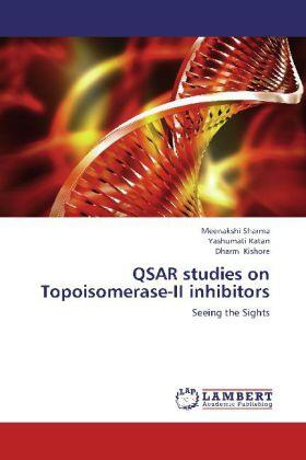 Sharma / Ratan / Kishore |  QSAR studies on Topoisomerase-II inhibitors | Buch |  Sack Fachmedien