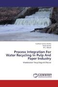 Shukla / Kumar / Bansal |  Process Integration For Water Recycling In Pulp And Paper Industry | Buch |  Sack Fachmedien