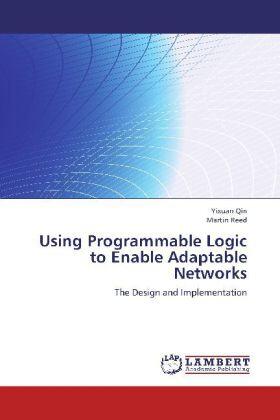 Qin / Reed |  Using Programmable Logic to Enable Adaptable Networks | Buch |  Sack Fachmedien