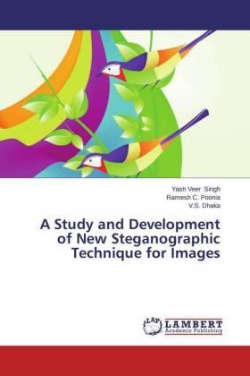 Singh / Poonia / Dhaka |  A Study and Development of New Steganographic Technique for Images | Buch |  Sack Fachmedien
