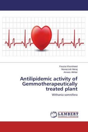 Khursheed / Meraj / Akhtar |  Antilipidemic activity of Gemmotherapeutically treated plant | Buch |  Sack Fachmedien