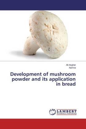 Asghar / Aamna |  Development of mushroom powder and its application in bread | Buch |  Sack Fachmedien