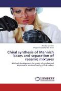 Sen / Modi |  Chiral synthesis of Mannich bases and separation of racemic mixtures | Buch |  Sack Fachmedien