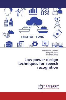 Ladumor / Charola / Patel |  Low power design techniques for speech recognition | Buch |  Sack Fachmedien