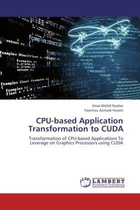Mohd Nazlee / Hussin |  CPU-based Application Transformation to CUDA | Buch |  Sack Fachmedien