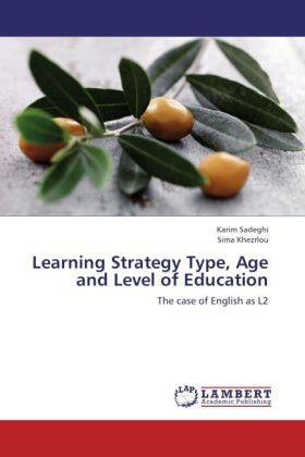 Sadeghi / Khezrlou |  Learning Strategy Type, Age and Level of Education | Buch |  Sack Fachmedien
