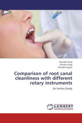 Garg / Kapila | Comparison of root canal cleanliness with different rotary instruments | Buch | sack.de
