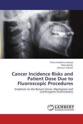 Gyekye / Boadu / Yeboah | Cancer Incidence Risks and Patient Dose Due to Fluoroscopic Procedures | Buch | 978-3-659-18119-1 | sack.de