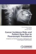 Gyekye / Boadu / Yeboah |  Cancer Incidence Risks and Patient Dose Due to Fluoroscopic Procedures | Buch |  Sack Fachmedien