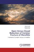 Kumar / Verma |  Open Versus Closed Reduction of Conlylar Fracture of Mandible | Buch |  Sack Fachmedien