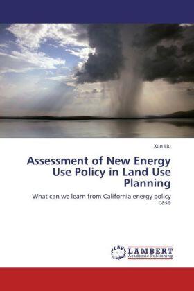 Liu | Assessment of New Energy Use Policy in Land Use Planning | Buch | 978-3-659-18391-1 | sack.de