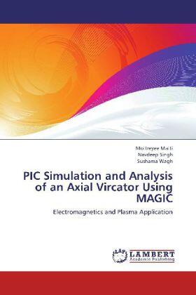 Maiti / Singh / Wagh |  PIC Simulation and Analysis of an Axial Vircator Using MAGIC | Buch |  Sack Fachmedien