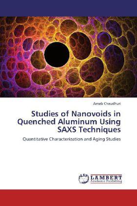 Chaudhuri | Studies of Nanovoids in Quenched Aluminum Using SAXS Techniques | Buch | 978-3-659-18685-1 | sack.de