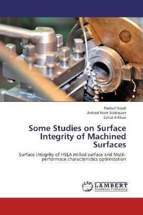 Goyal / Siddiquee / Khan |  Some Studies on Surface Integrity of Machined Surfaces | Buch |  Sack Fachmedien
