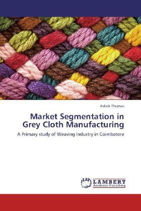 Thomas | Market Segmentation in Grey Cloth Manufacturing | Buch | 978-3-659-18826-8 | sack.de