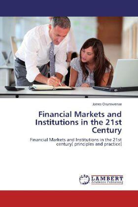 Orumwense | Financial Markets and Institutions in the 21st Century | Buch | 978-3-659-18986-9 | sack.de