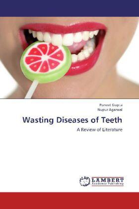 Gupta / Agarwal |  Wasting Diseases of Teeth | Buch |  Sack Fachmedien