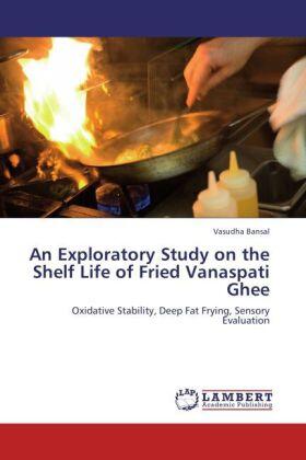 Bansal |  An Exploratory Study on the Shelf Life of Fried Vanaspati Ghee | Buch |  Sack Fachmedien