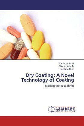 Patel / Joshi / Shah | Dry Coating: A Novel Technology of Coating | Buch | 978-3-659-19330-9 | sack.de
