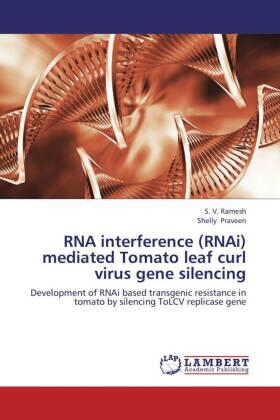 Ramesh / Praveen |  RNA interference (RNAi) mediated Tomato leaf curl virus gene silencing | Buch |  Sack Fachmedien