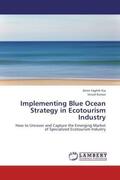 Faghih Kia / Kumar |  Implementing Blue Ocean Strategy in Ecotourism Industry | Buch |  Sack Fachmedien