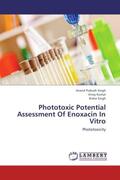 Singh / Kumar |  Phototoxic Potential Assessment Of Enoxacin In Vitro | Buch |  Sack Fachmedien