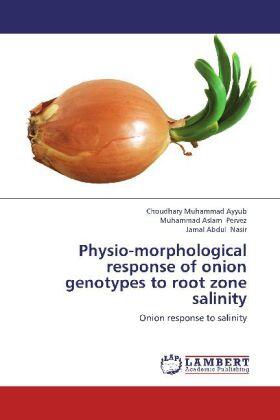 Ayyub / Pervez / Nasir |  Physio-morphological response of onion genotypes to root zone salinity | Buch |  Sack Fachmedien