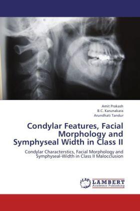 Prakash / Karunakara / Tandur | Condylar Features, Facial Morphology and Symphyseal Width in Class II | Buch | 978-3-659-19702-4 | sack.de