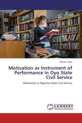 Ajayi | Motivation as Instrument of Performance in Oyo State Civil Service | Buch | 978-3-659-19734-5 | sack.de
