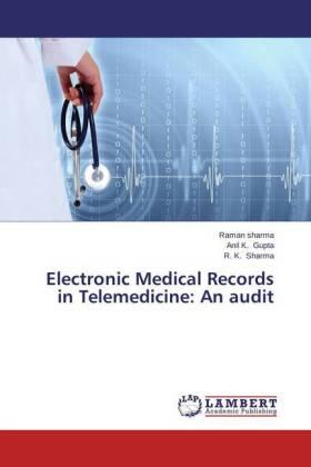 Sharma / Gupta |  Electronic Medical Records in Telemedicine: An audit | Buch |  Sack Fachmedien