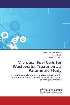 Larrosa-Guerrero / Scott / Godínez |  Microbial Fuel Cells for Wastewater Treatment: a Parametric Study | Buch |  Sack Fachmedien