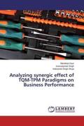 Kaur / Singh / Ahuja |  Analyzing synergic effect of TQM-TPM Paradigms on Business Performance | Buch |  Sack Fachmedien