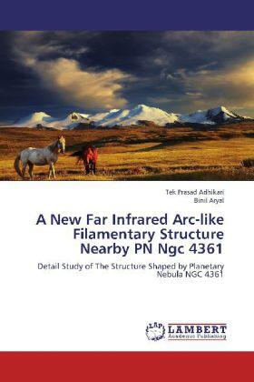 Adhikari / Aryal |  A New Far Infrared Arc-like Filamentary Structure Nearby PN Ngc 4361 | Buch |  Sack Fachmedien