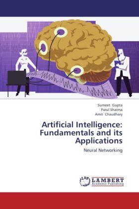 Gupta / Sharma / Chaudhary | Artificial Intelligence: Fundamentals and its Applications | Buch | 978-3-659-20127-1 | sack.de