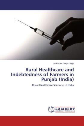 Singh | Rural Healthcare and Indebtedness of Farmers in Punjab (India) | Buch | 978-3-659-20231-5 | sack.de