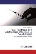 Singh |  Rural Healthcare and Indebtedness of Farmers in Punjab (India) | Buch |  Sack Fachmedien