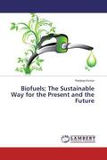 Kumar |  Biofuels; The Sustainable Way for the Present and the Future | Buch |  Sack Fachmedien