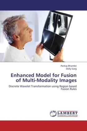 Bhambri / Garg |  Enhanced Model for Fusion of Multi-Modality Images | Buch |  Sack Fachmedien
