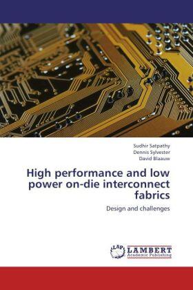 Satpathy / Sylvester / Blaauw |  High performance and low power on-die interconnect fabrics | Buch |  Sack Fachmedien