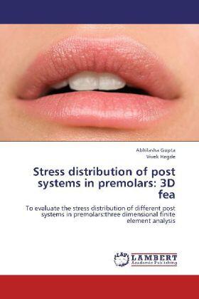 Gupta / Hegde | Stress distribution of post systems in premolars: 3D fea | Buch | 978-3-659-21213-0 | sack.de