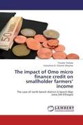 Teshale / Chernet Woyimo |  The impact of Omo micro finance credit on smallholder farmers¿ income | Buch |  Sack Fachmedien