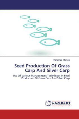 Hamza |  Seed Production Of Grass Carp And Silver Carp | Buch |  Sack Fachmedien
