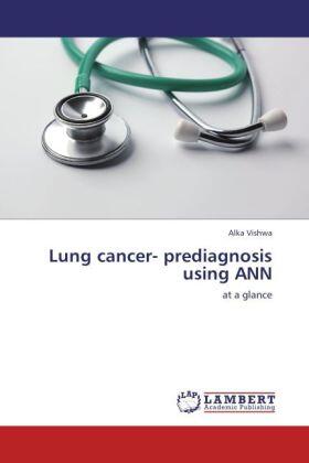 Vishwa | Lung cancer- prediagnosis using ANN | Buch | 978-3-659-21971-9 | sack.de