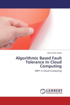 Gupta |  Algorithmic Based Fault Tolerance In Cloud Computing | Buch |  Sack Fachmedien