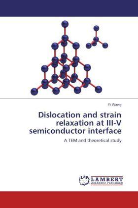Wang | Dislocation and strain relaxation at III-V semiconductor interface | Buch | 978-3-659-22285-6 | www.sack.de