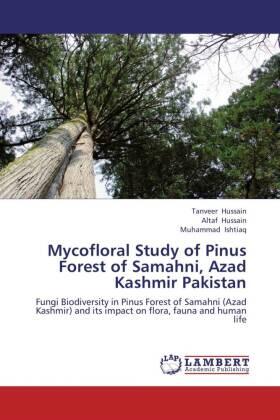 Hussain / Ishtiaq |  Mycofloral Study of Pinus Forest of Samahni, Azad Kashmir Pakistan | Buch |  Sack Fachmedien