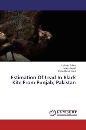 Aslam / Sajeel / Mahmood |  Estimation Of Lead In Black Kite From Punjab, Pakistan | Buch |  Sack Fachmedien