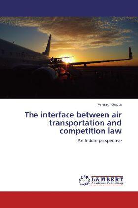 Gupta |  The interface between air transportation and competition law | Buch |  Sack Fachmedien